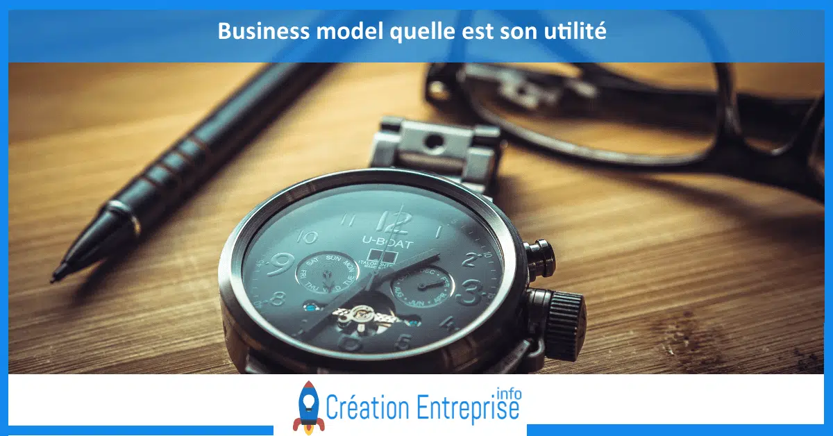 Quelle est l’importance du business model ?