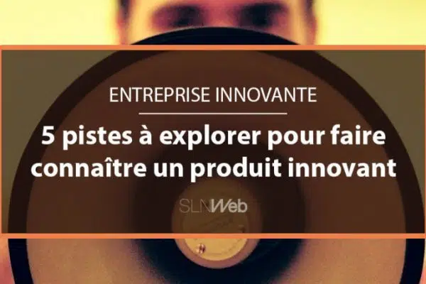 Comment faire connaître son produit ?