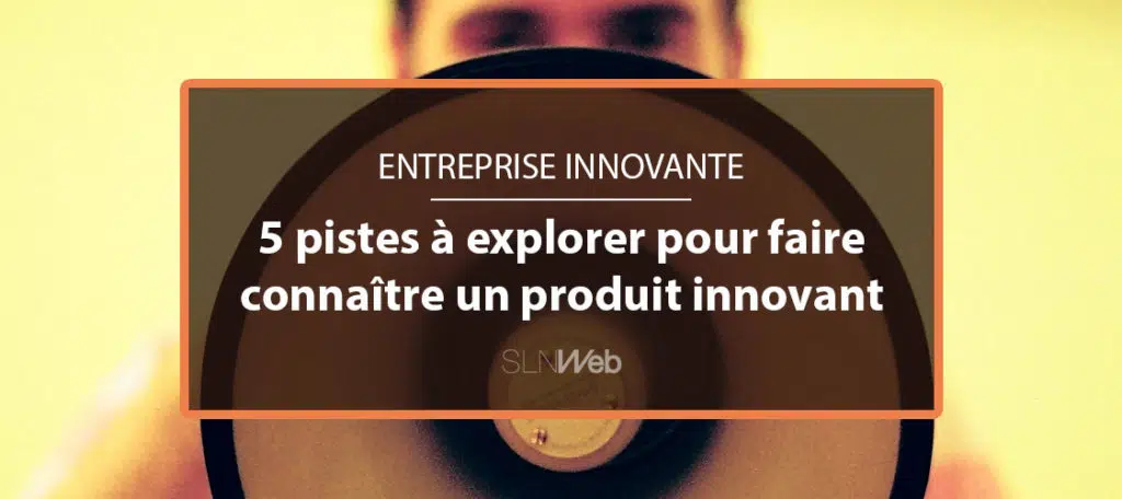 Comment faire connaître son produit ?